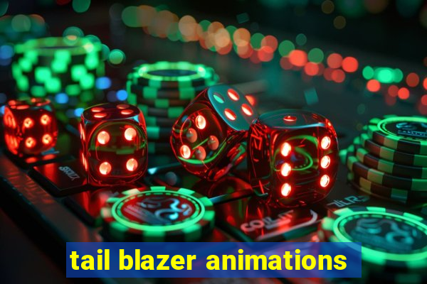 tail blazer animations